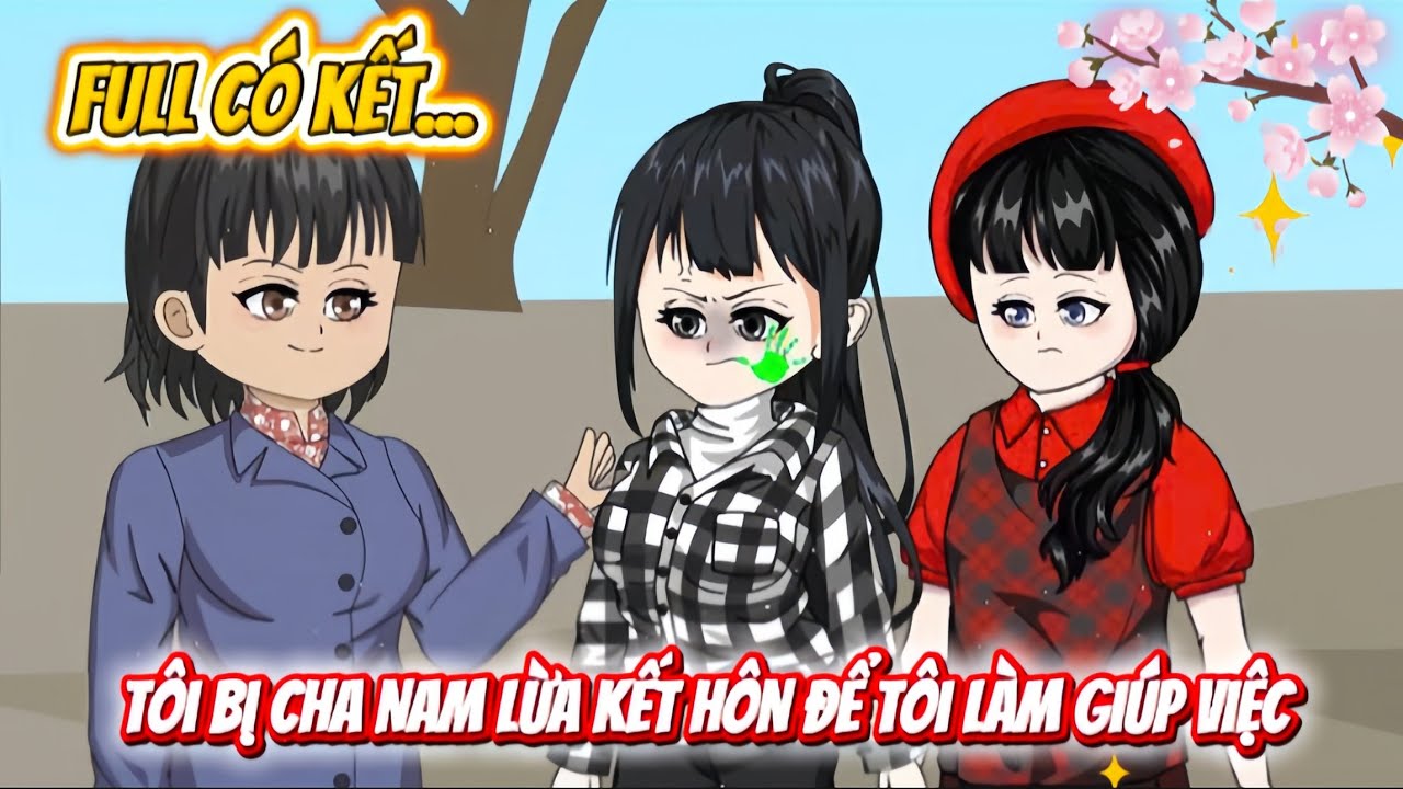 TRA NAM LỪA TÔI KẾT HÔN ĐỂ TÔI LÀM NGƯỜI GIÚP VIỆC | FULL CÓ KẾT