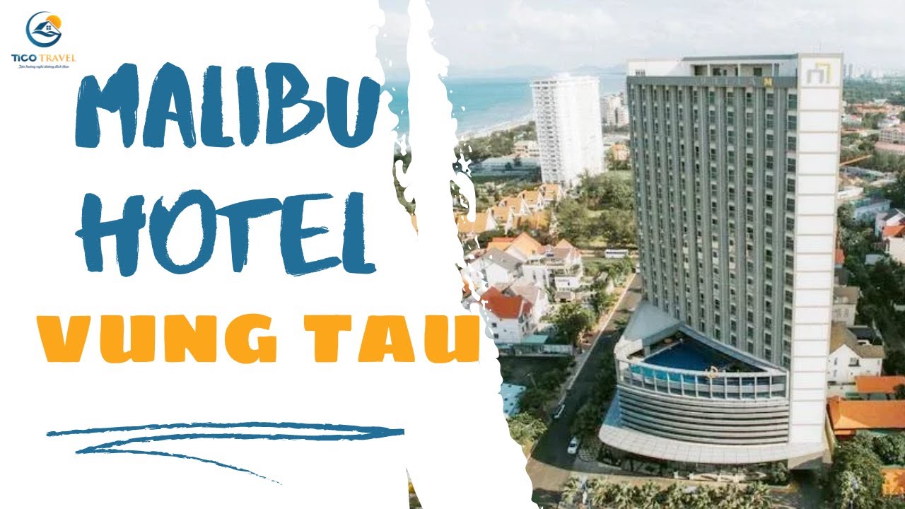 Malibu Vũng Tàu - Khách sạn Vũng Tàu sang trọng giữa thành phố biển | Tico Travel