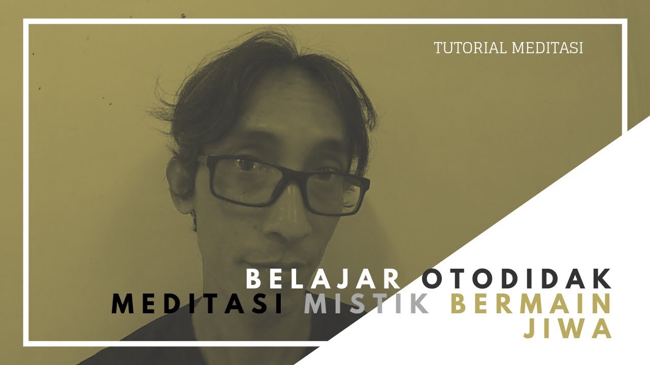 #003 Cara Meditasi - Belajar meditasi mistik melalui bimbingan jiwa/guru sejati. (cek video 013)