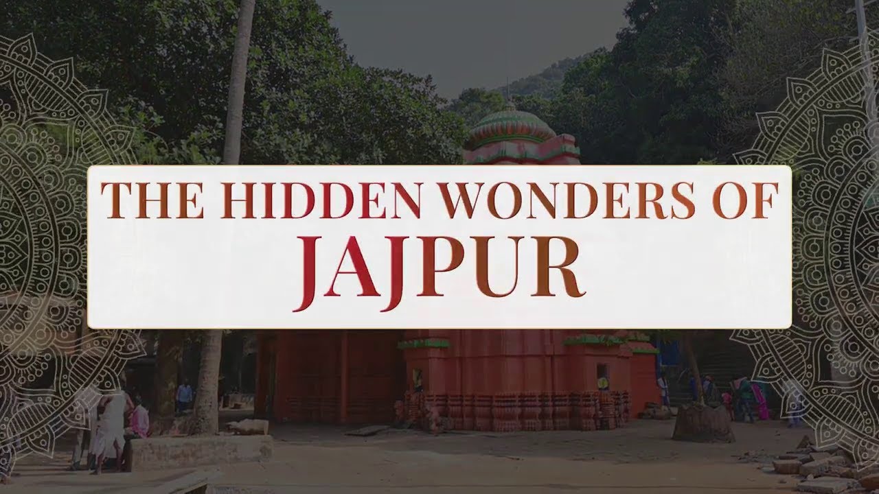 The Hidden Wonders of Jajpur
