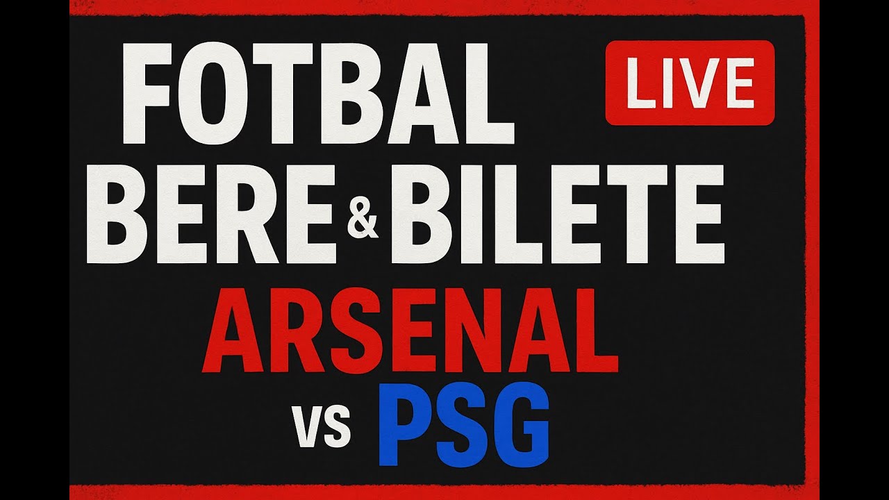 ARSENAL VS PSG | FOTBAL BERE & BILETE
