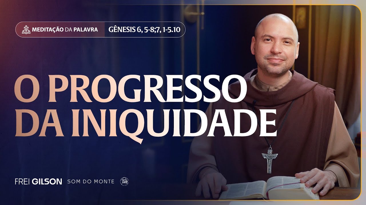 O progresso da iniquidade | (G&ecirc;nesis 6, 5-8;7, 1-5.10) #2260