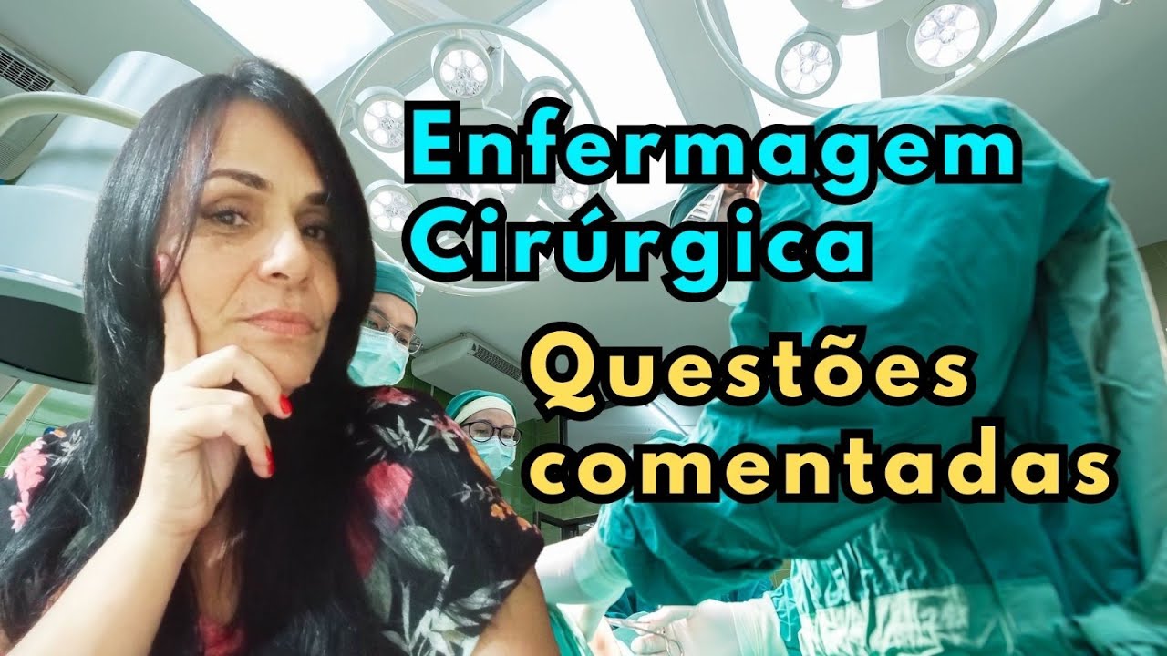 10 Questões de Enfermagem cirúrgica (Técnico em Enfermagem)