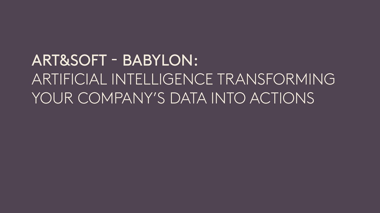 [ENG] VOJ26 | ART&SOFT - BABYLON: AI TRANSFORMING YOUR COMPANY’S DATA INTO ACTIONS