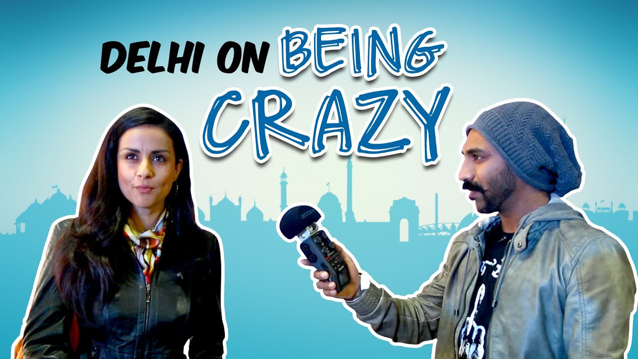 Delhi on Being Crazy 