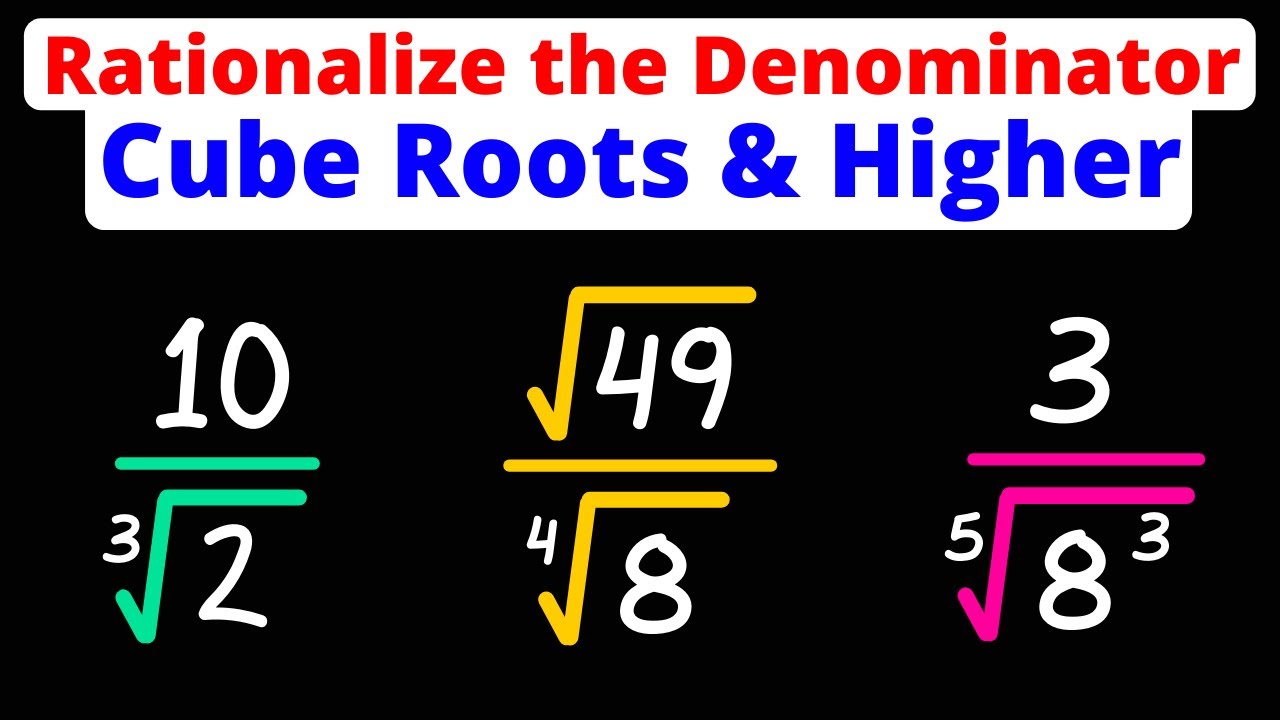 Rationalize the Denominator - Cube Roots & Higher Roots | Eat Pi