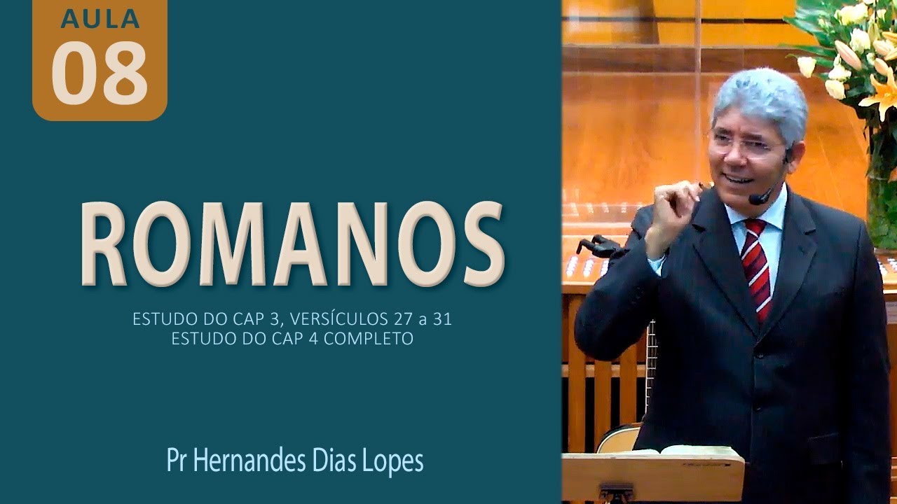 ROMANOS 3 e 4 - Pr Hernandes Dias Lopes