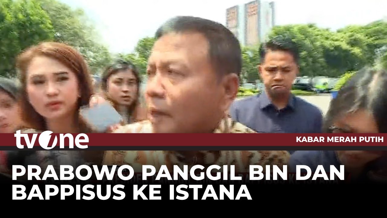 Kepala Bappisus & BIN Tiba di Istana Penuhi Panggilan Presiden Prabowo | Kabar Merah Putih tvOne