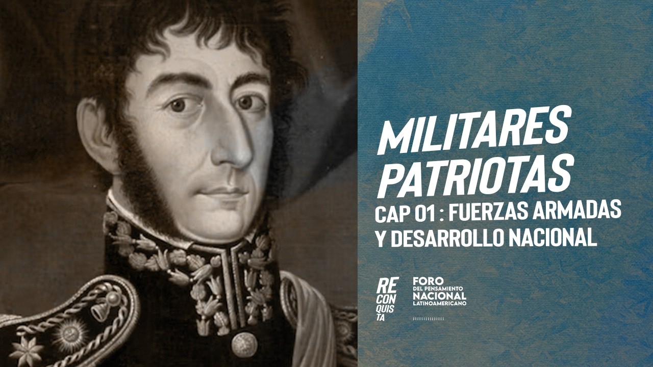 Militares Patriotas. Capítulo 1: Fuerzas Armadas y Desarrollo en la Argentina semicolonial.