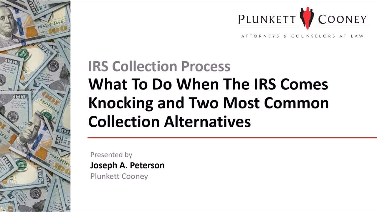 The IRS Collection Process & Most Common Collection Alternatives - Part 1 of a 3-Part Series