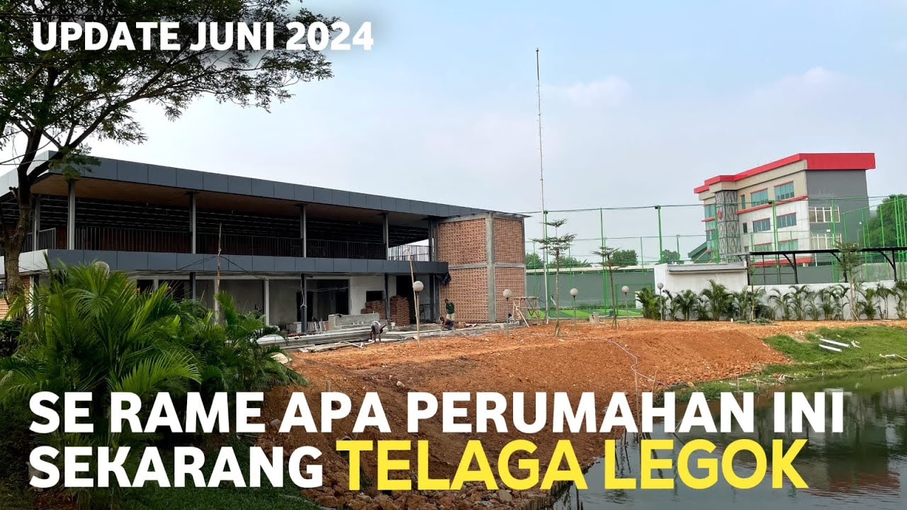 TELAGA LEGOK KAWASAN PERUMAHAN SEMAKIN RAMAI - UPDATE JUNI 2024