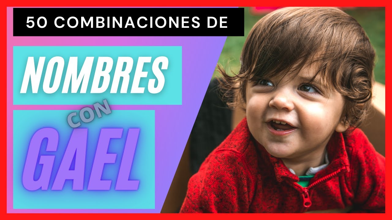 NOMBRES que combinen con GAEL 😍👶🏻 | Nombres compuestos con GAEL para ni&ntilde;os (TE ENCANTAR&Aacute;N) ❤️