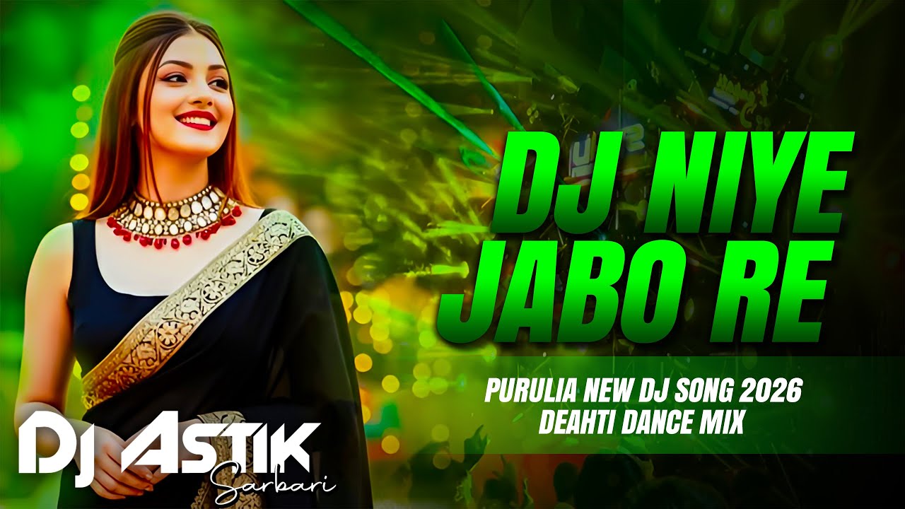 New Purulia Dj Song 2026 ||Dj Niye Jabo Re || Deahti Dance Mix || Dj Astik