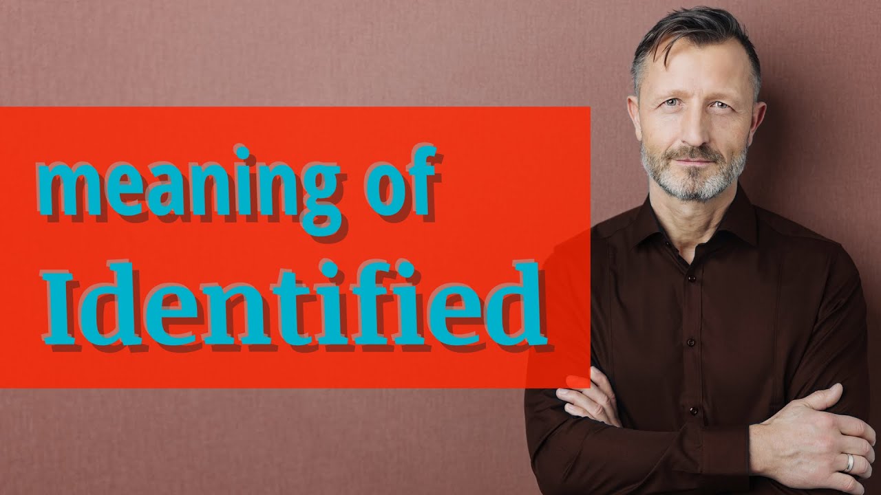 Identified | Meaning of identified 📖