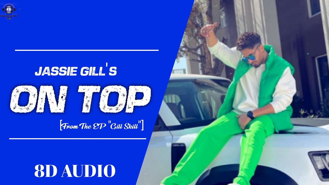 On Top(8D Audio)|Jassie Gill|Showkidd|Gill Skil(EP)l|Latest Punjabi Song 2023|New Punjabi Song 2023|