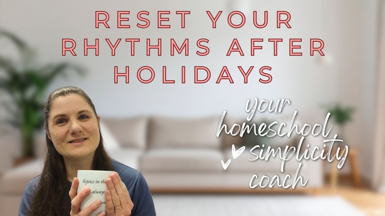 Reset Your Homeschool Rhythms After the Holidays