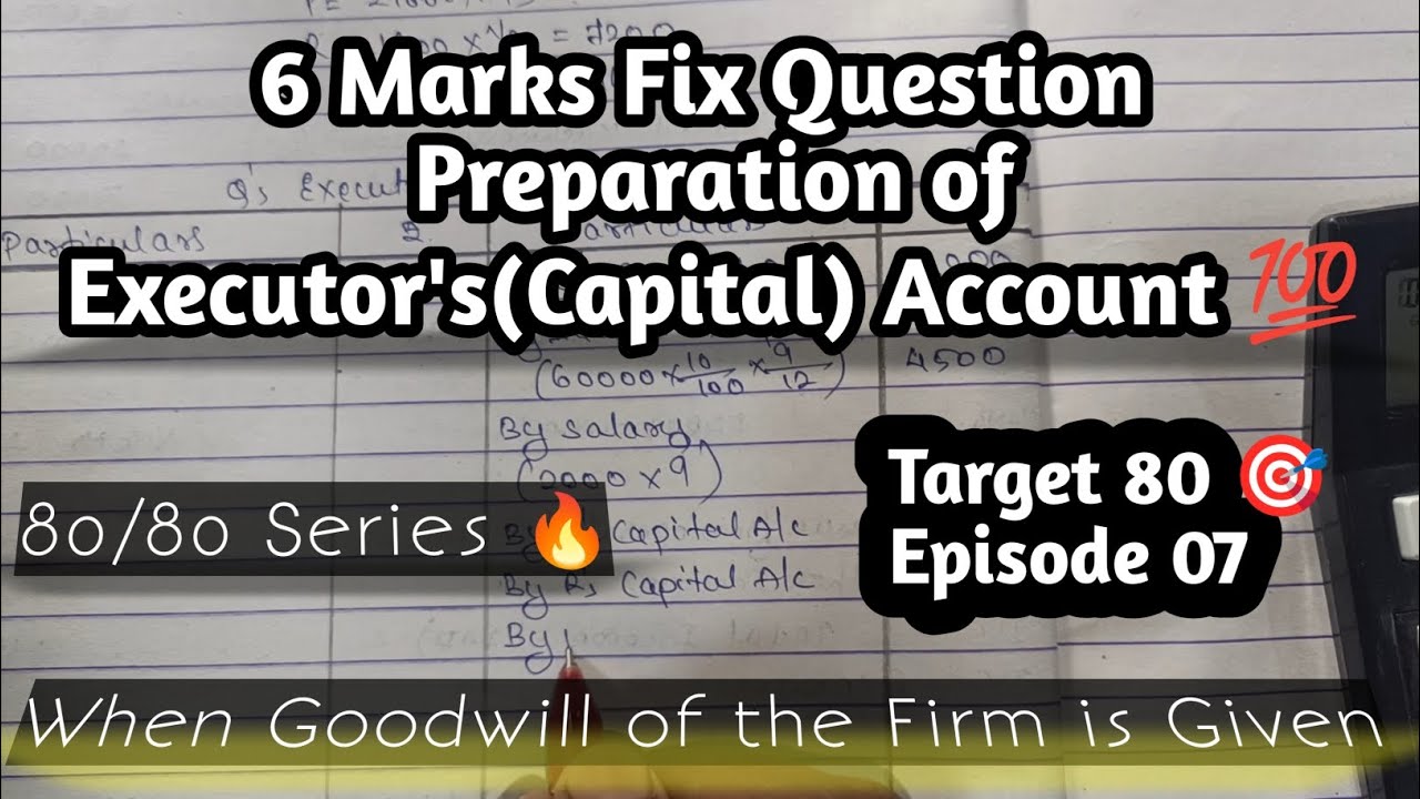 6 Marks Fix Question 🔥 Preparation of Executor's Account 💯 When Goodwill of the Form is given🧐