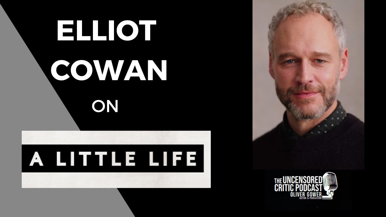 The Uncensored Critic Podcast: Elliot Cowan on A Little Life