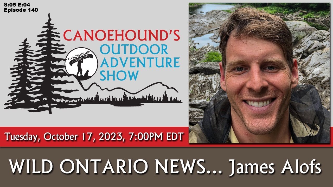 James Alofs, Host of Wild Ontario News / Canoehound's Outdoor Adventure Show / S05 E04