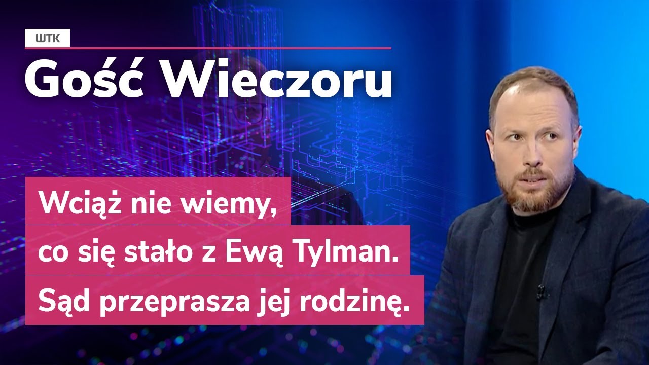 Gość Wieczoru WTK: Wciąż nie wiemy, co się stało z Ewą Tylman. Sąd przeprasza jej rodzinę