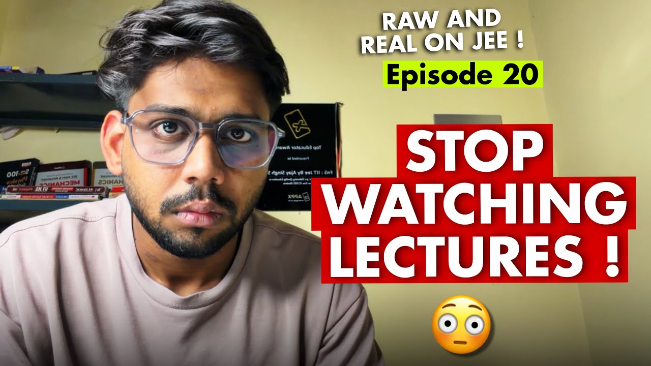 🤯Your are watching lectures WRONG ! Raw and Real on JEE - Episode 20 🔥 JEE 2027 | JEE 2028 #jee 