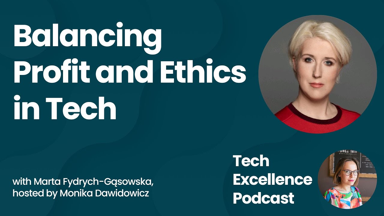 How Can Technology Companies Balance Profit and Ethics? w/ Marta Fydrych-Gąsowska