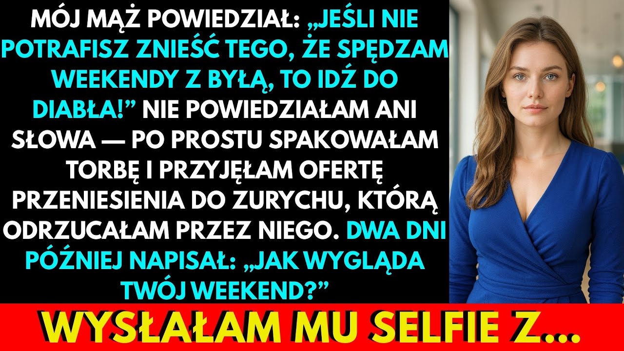 Mąż Powiedział: „Jeśli Nie Możesz Znieść, Że Spędzam Weekendy Z Byłym, Idź Do Diabła!” A Ja...
