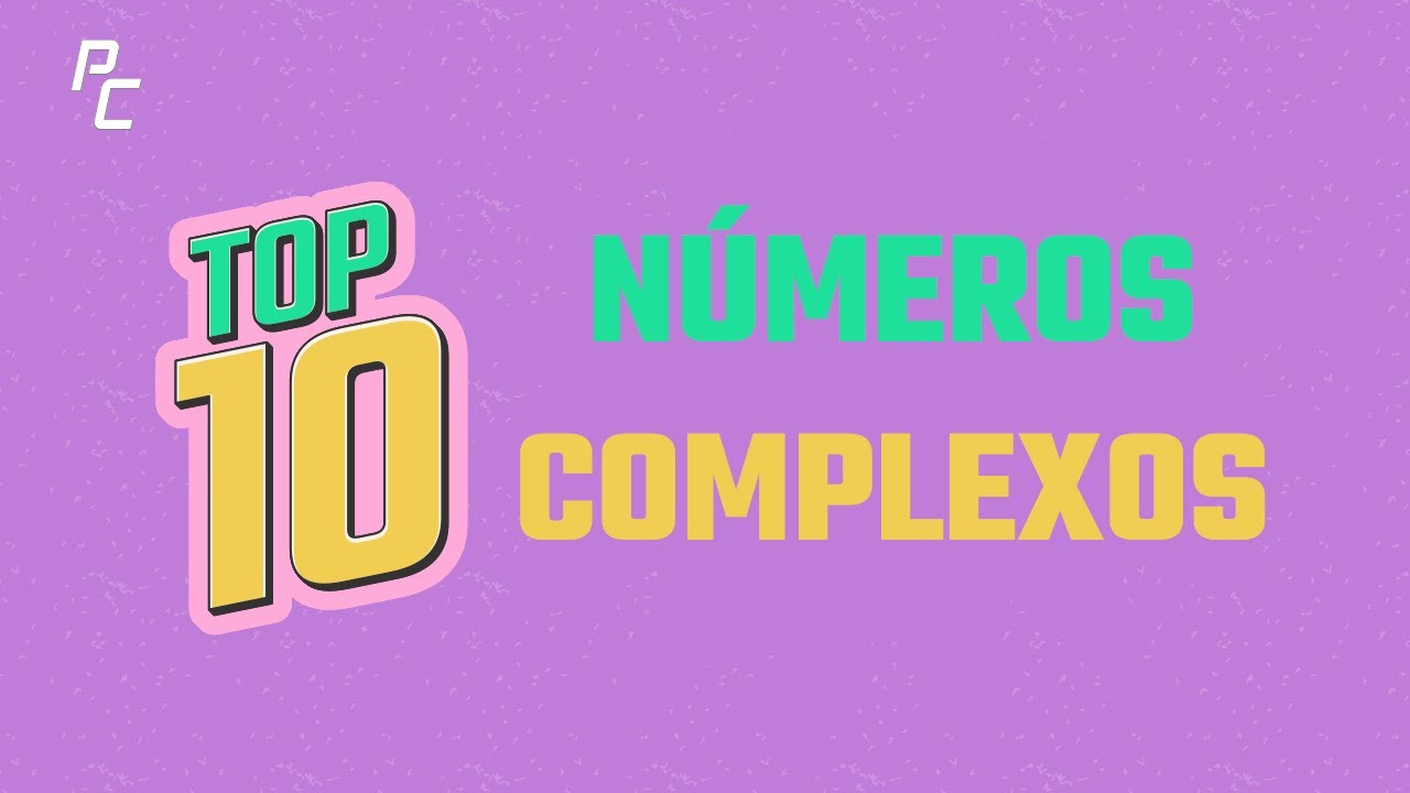 Top Ten Números Complexos