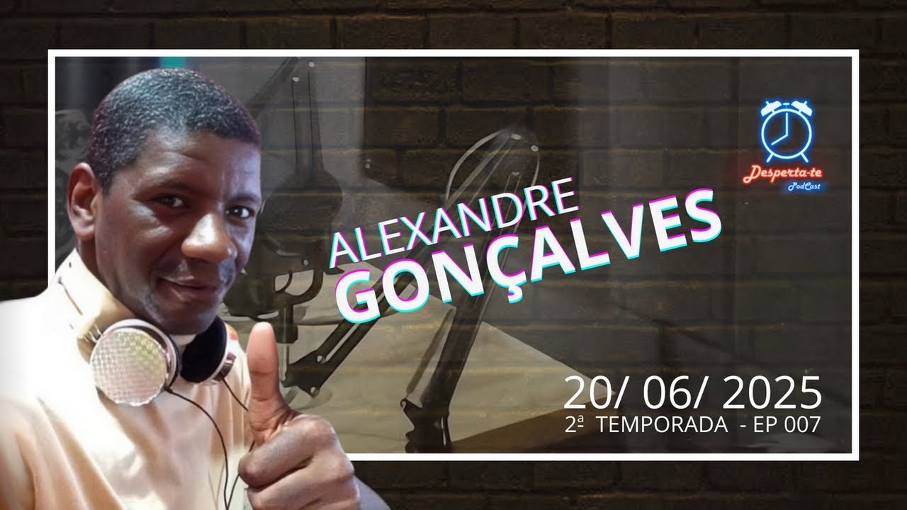 Desperta-te PodCast - Segunda Temporada - Ep007 - Alexandre Golçalves