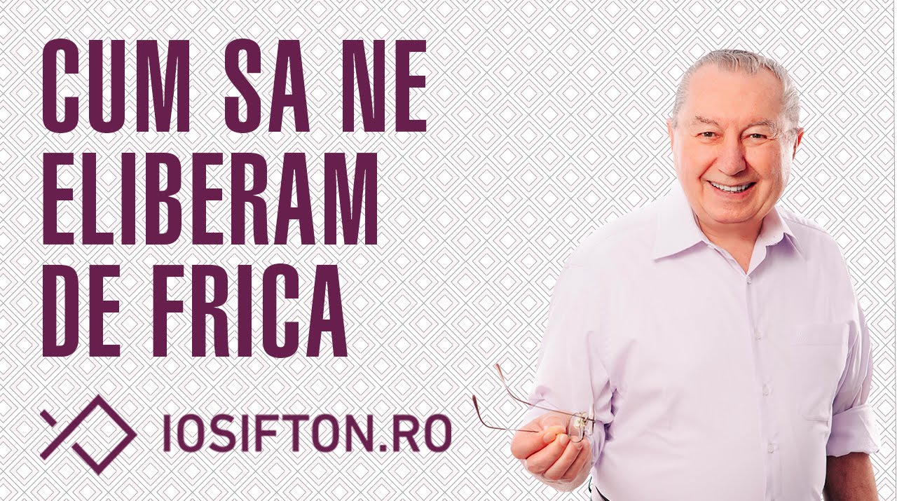 Iosif Ton: Cum sa ne eliberam de frica (7 Iunie, 2015)