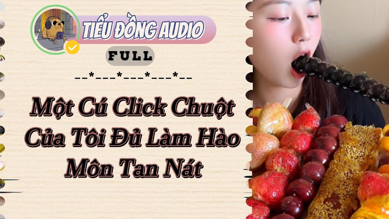 [AUDIO FULL] Một Cú Click Chuột Của Tôi Đủ Làm Hào Môn Tan Nát| Tiểu Đồng audio #truyenaudio