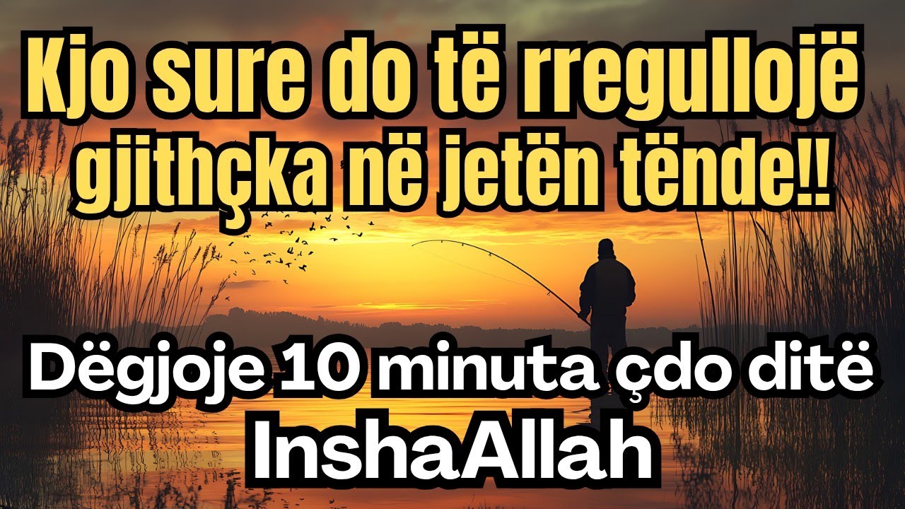 Kjo sure do të rregullojë gjithçka në jetën tënde!!Dëgjoje 10 minuta çdo ditë (InshaAllah)