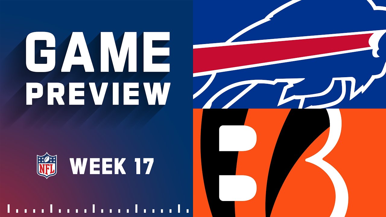 Buffalo Bills vs. Cincinnati Bengals | 2022 Week 17 Game Preview