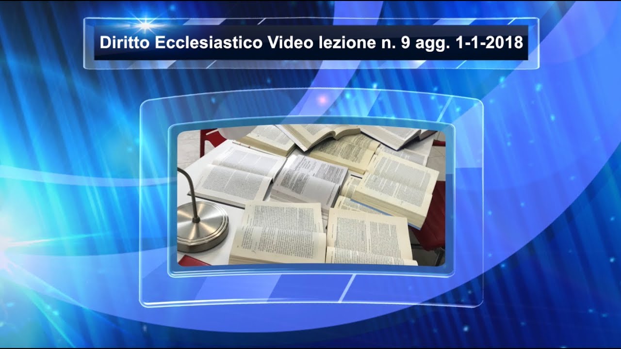 Diritto Ecclesiastico - Video lezione n.9 : Aggiornamento al 1-1-18