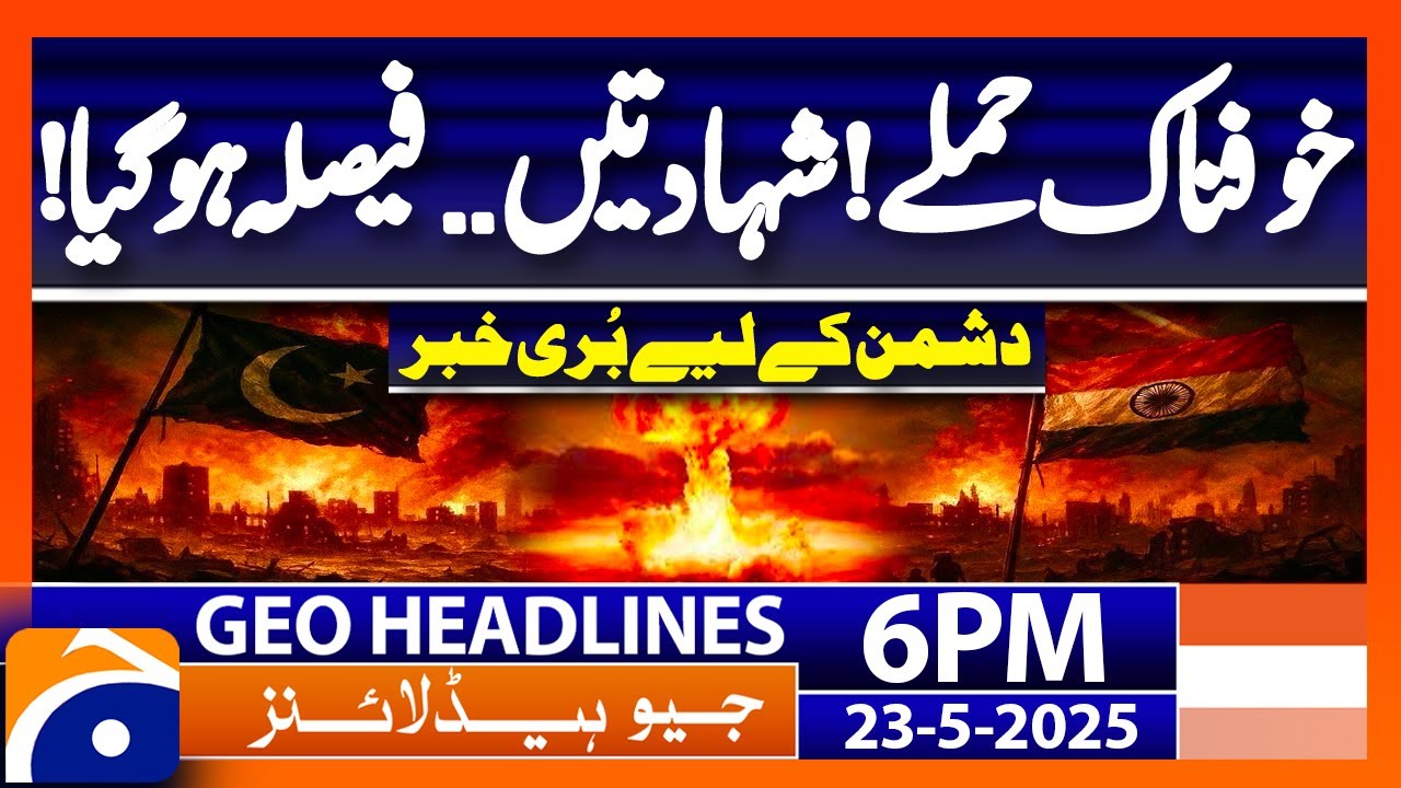 Indian proxies Attack on Pakistan.. Pakistan Army in Action! | Headlines Geo News 6PM (23 May 2025)