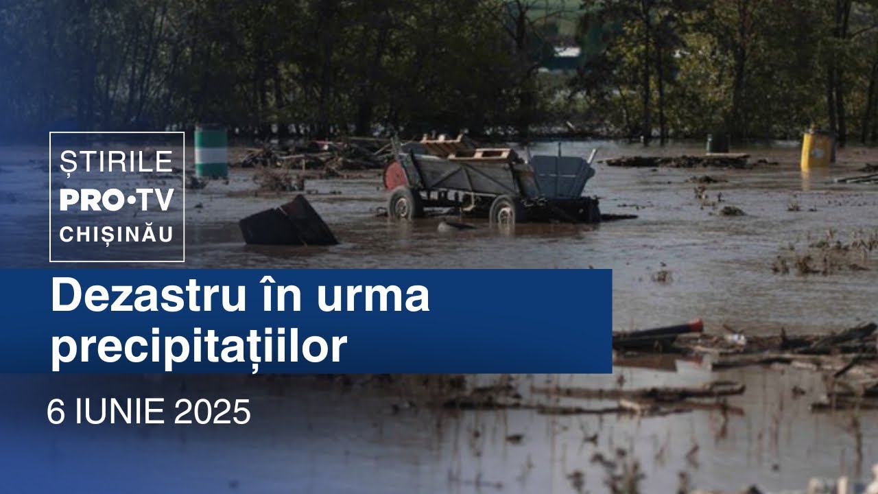 Știrile PRO TV (ORA 20:00) | DEZASTRU &Icirc;N URMA PRECIPITAȚIILOR | Moldova
