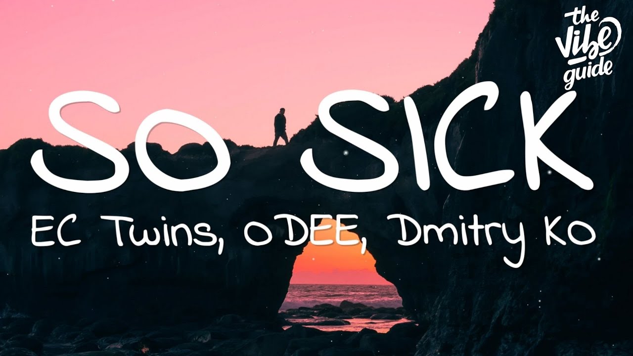 EC Twins, ODEE, Dmitry KO - So Sick (Lyrics)