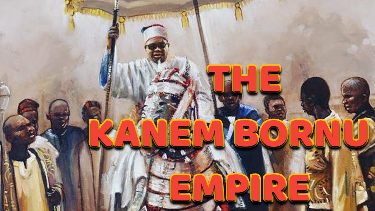 The Kanem Bornu Empire - The Rise and Fall of the First Kanuri Empire
