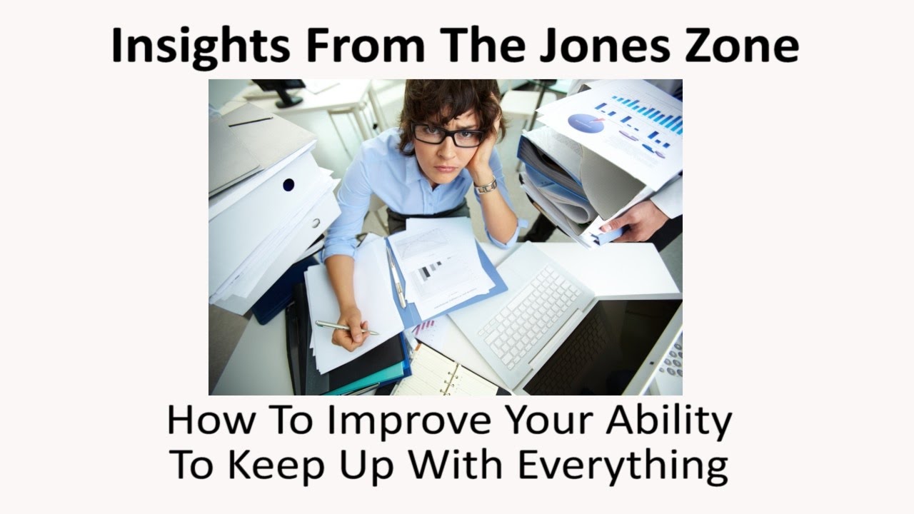How To Improve Your Ability To Keep Up With Everything-Jones Loflin