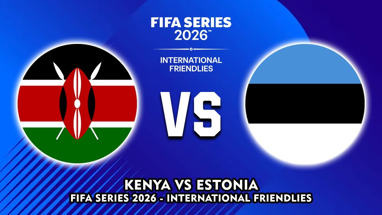 🔴 KENYA VS ESTONIA FIFA SERIES 2026 INTERNATIONAL FRIENDLIES PREVIEW & PREDICTIONS