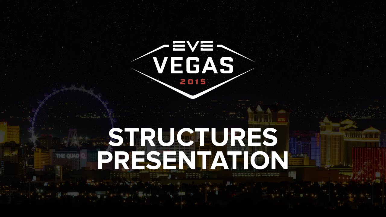 EVE Vegas 2015 - Structures in the EVE Online: Citadel Expansion