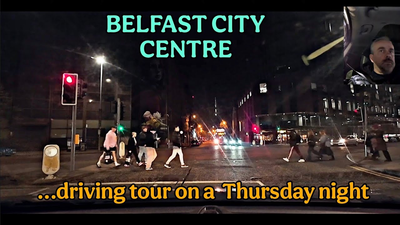 4k BELFAST CITY CENTRE- Driving Tour on a Thursday Night
