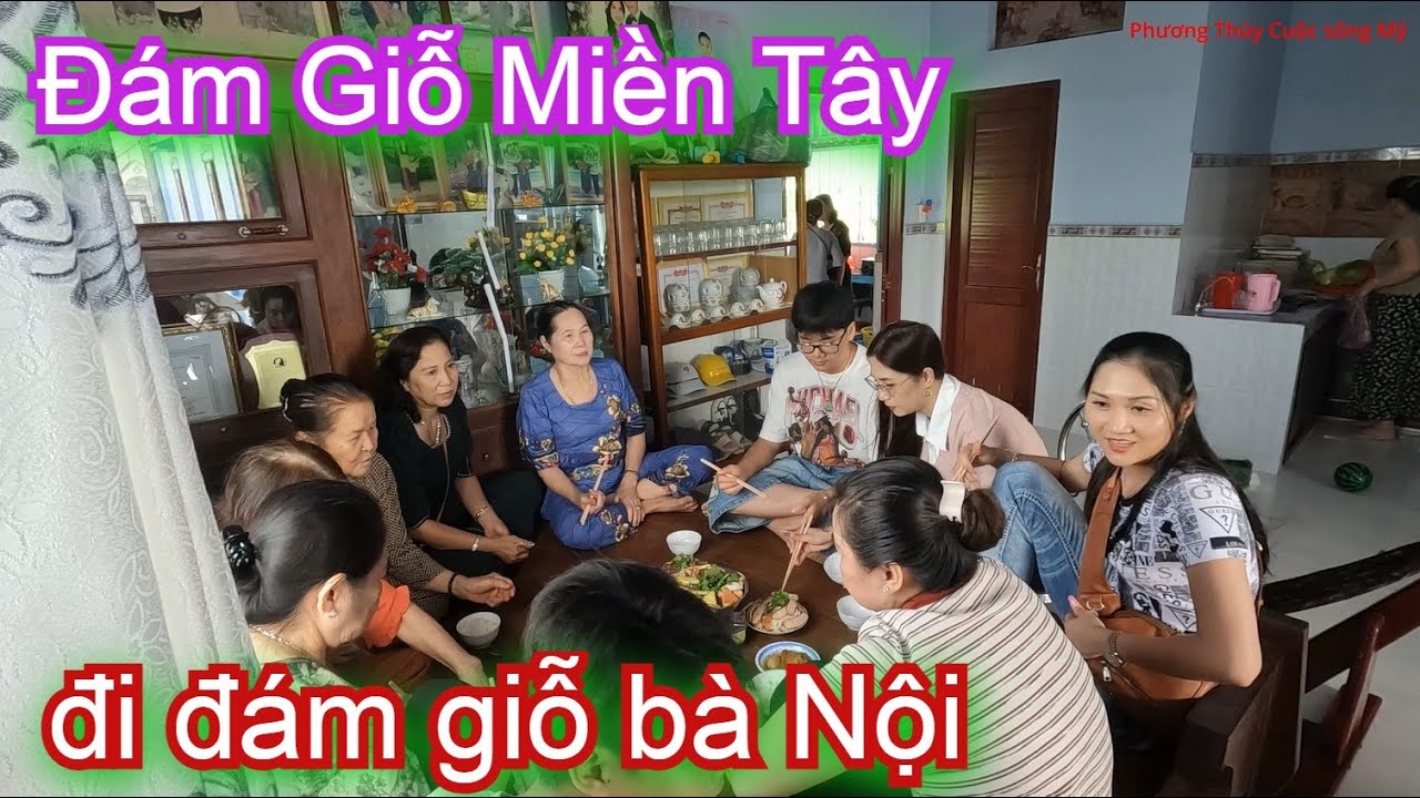 ĐÁM GIỖ MIỀN TÂY _ Gia Đình Đi Cúng Giỗ Bà Nội @phuongthuycuocsongmy