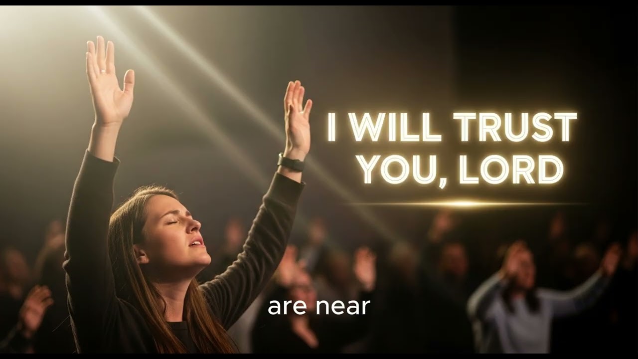 I Will Trust You, Lord | Worship Song for Faith, Surrender & Victory