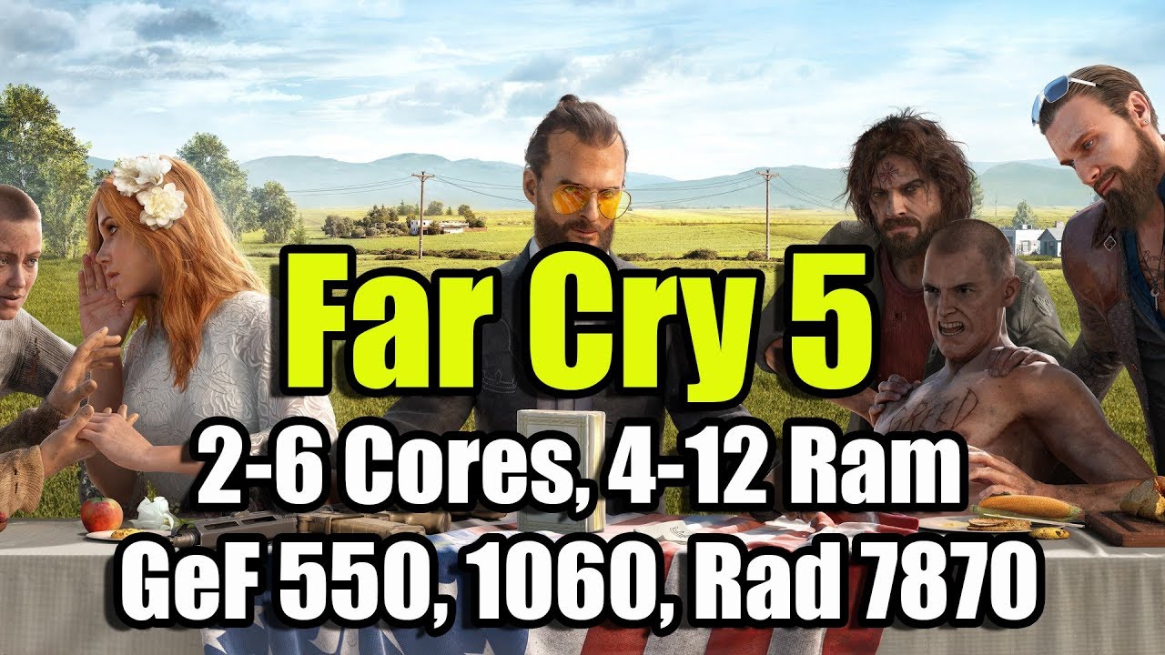 Far Cry 5 на слабом ПК (2-6 Cores, 4-12 Ram, GeForce 550Ti, 1060, Radeon HD 7870)