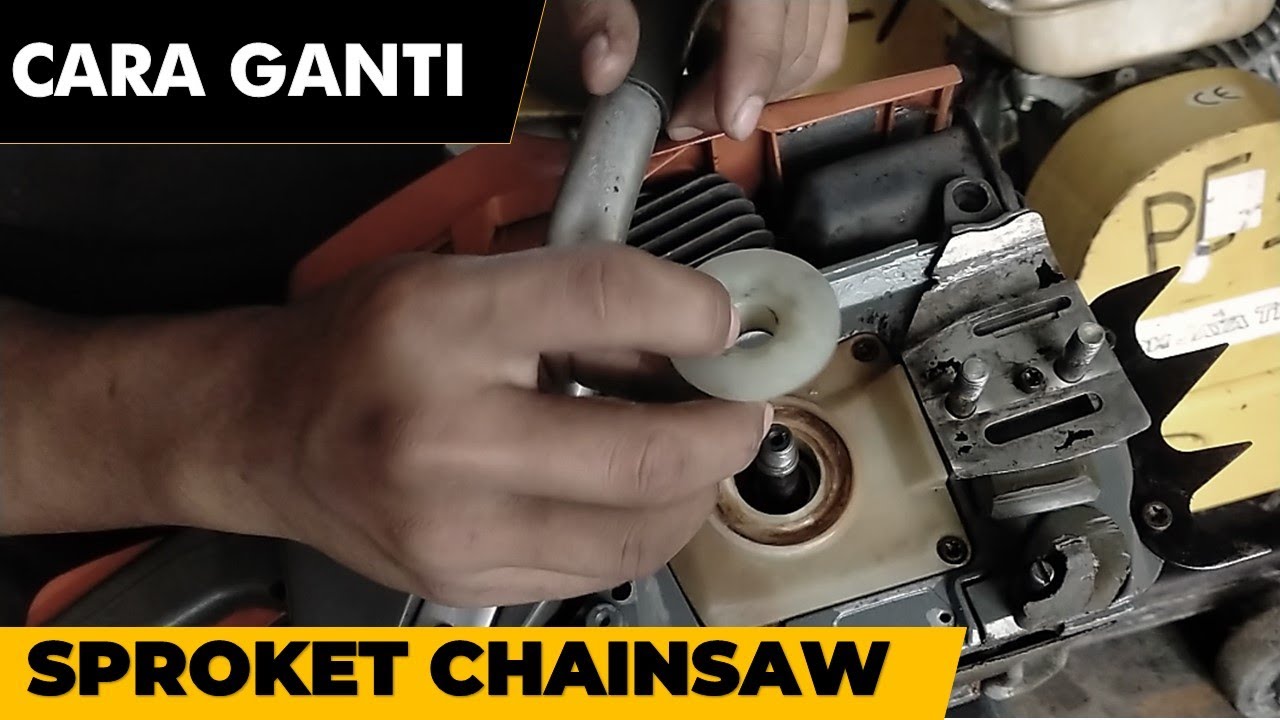 TUTORIAL CARA GANTI SPROKET CHAINSAW - PERAWATAN GERGAJI MESIN