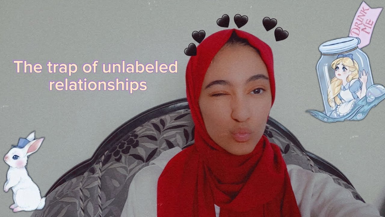 فخ العلاقات الغير مسماه 🫢🙃 | The Trap Of Unlabeled Relationships 🫢🙃