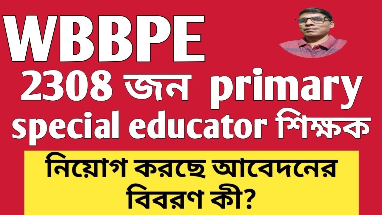 WBBPE Recruiting 2308 PRIMARY Special Education Teachers Now What Are The Application Details? 