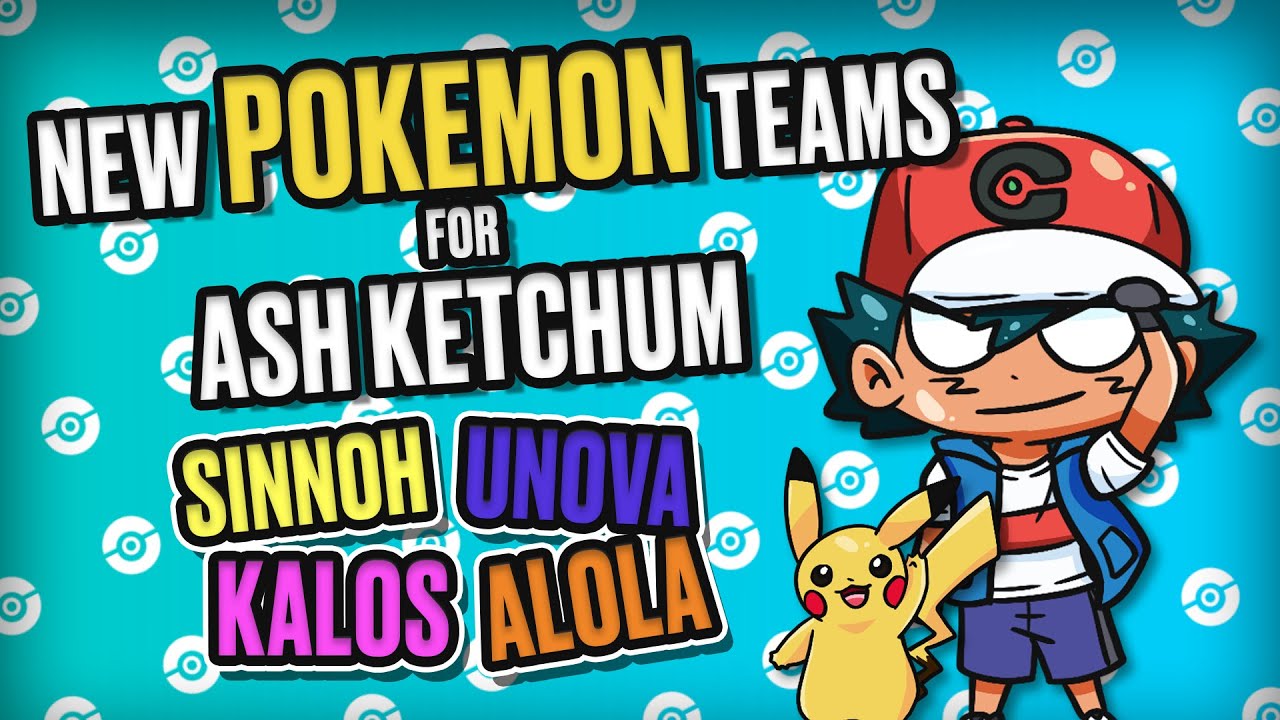 What if Ash Ketchum had New Pokemon Teams?