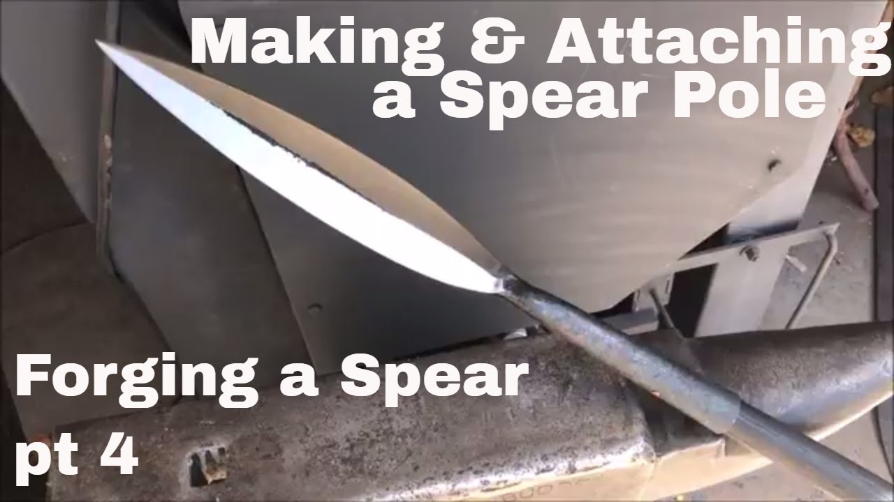 Making and Attaching a Spear Pole/Shaft (The Finished Spear): How To Forge A Spear pt.4